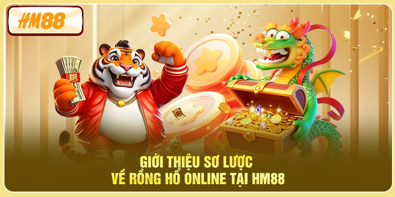 Giới thiệu sơ lược về Rồng Hổ Online tại HM88